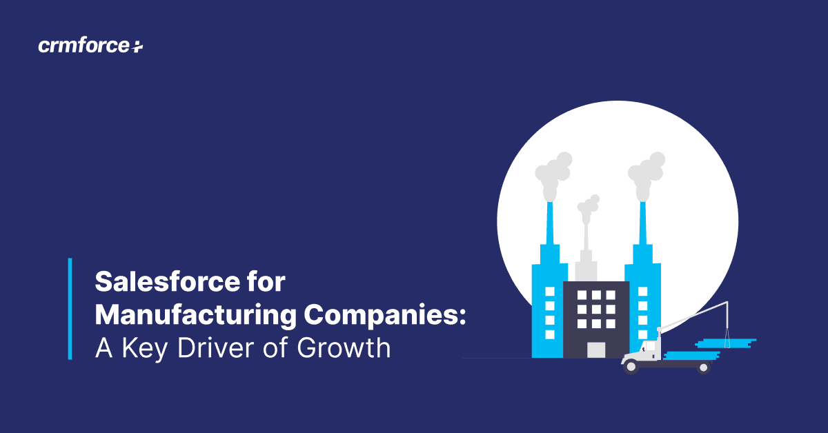 Salesforce for Manufacturing Companies: A Key Driver of Growth