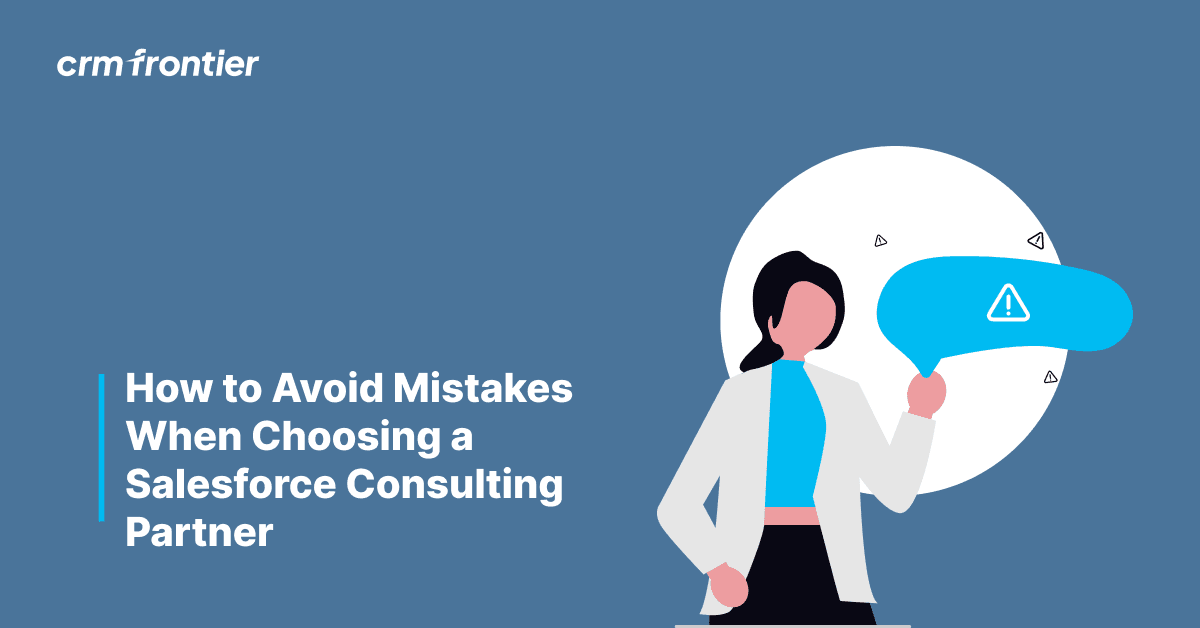 How to Avoid Mistakes When Choosing a Salesforce Consulting Partner
