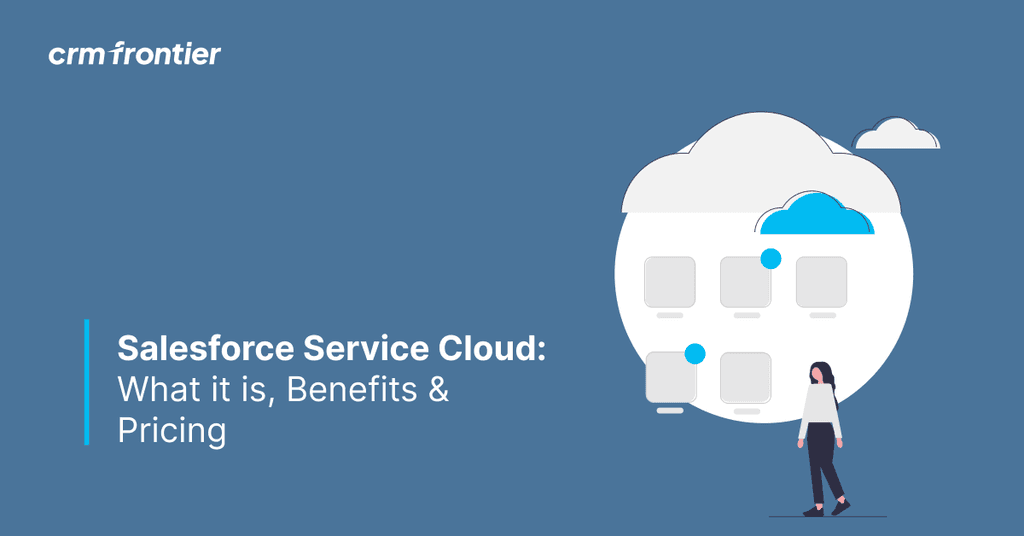 Salesforce Service Cloud: What it is, Benefits & Pricing | 2026