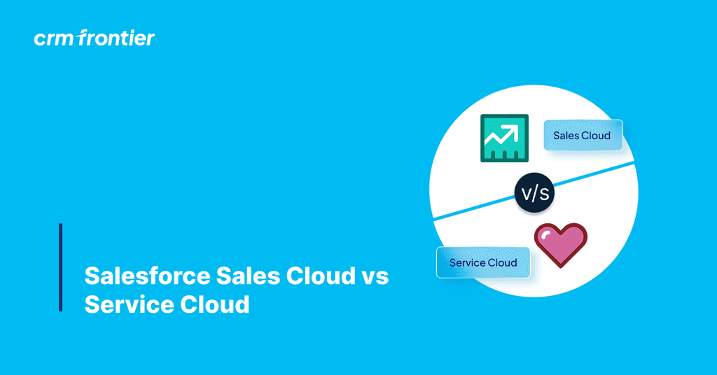 Salesforce Sales Cloud vs Service Cloud: A Full Comparison