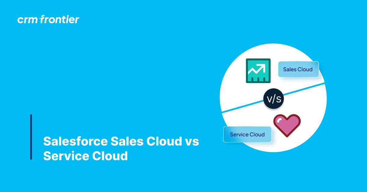 Salesforce Sales Cloud vs Service Cloud: A Full Comparison